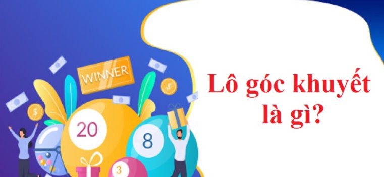 lô góc khuyết là gì? Cách chơi lô góc khuyết hiệu quả nhất