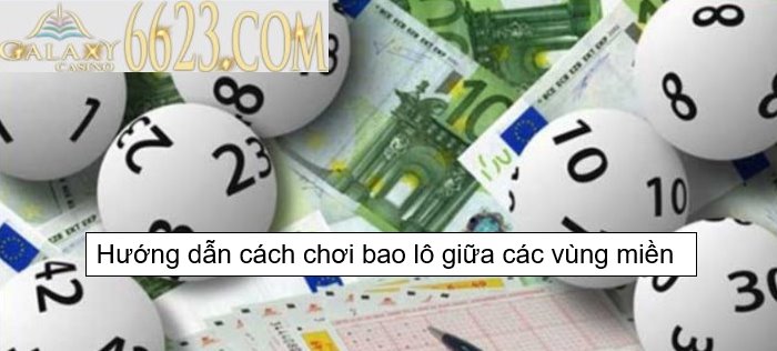 Bao lô là gì? Hướng dẫn cách chơi bao lô giữa các vùng miền