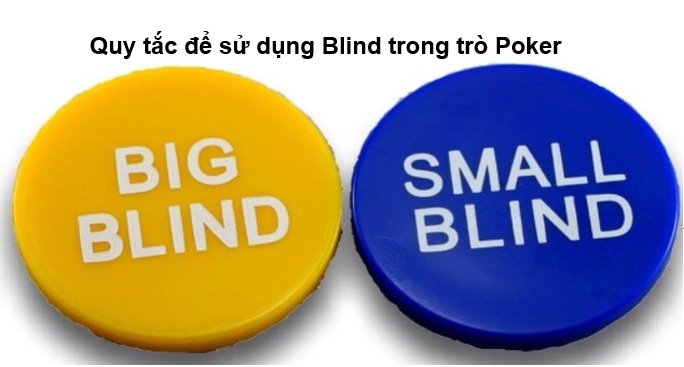 Blind là gì? Quy tắc để sử dụng Blind trong trò chơi Poker