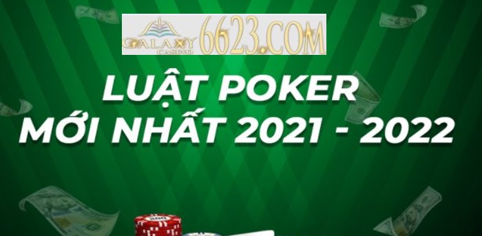 Luật chơi Poker cơ bản – Giới thiệu Quy tắc chơi Poker mới nhất