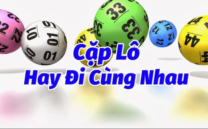 Tổng hợp những cặp lô xiên 2 hay về, hay ra cùng nhau mới nhất 2022