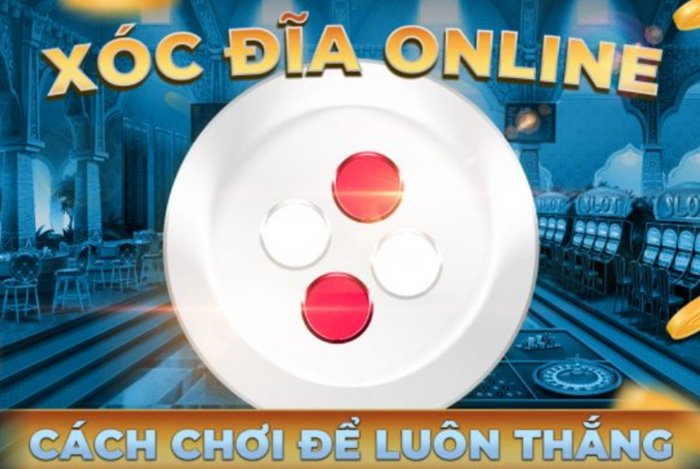 Xóc đĩa có từ bao giờ? Cách chơi xóc đĩa luôn giành chiến thắng