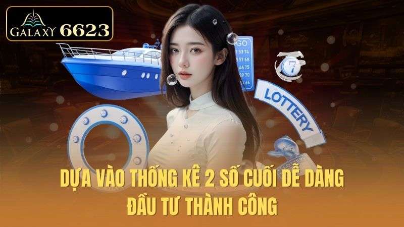 dua-vao-thong-ke-2-so-cuoi-de-dang-dau-tu-thanh-cong